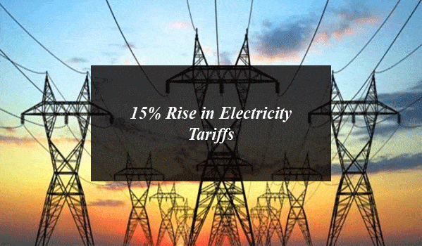 Consumers May See 15% Rise in Electricity Tariffs