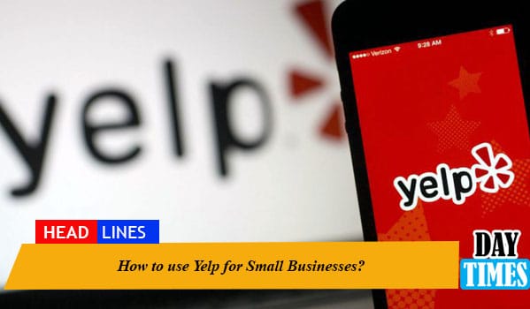 How to use Yelp for Small Businesses?