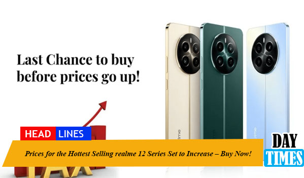 Prices for the Hottest Selling realme 12 Series Set to Increase – Buy Now!