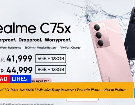 realme C75x Takes Over Social Media After Being Dananeer’s Favourite Phone — Now in Pakistan Starting at PKR 41,999/- Best Waterproof Phone with Free Replacement Offer