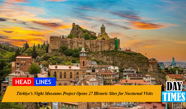 Türkiye’s Night Museums Project Opens 27 Historic Sites for Nocturnal Visits