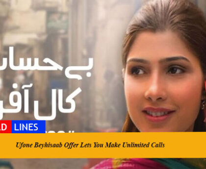 Ufone Beyhisaab Offer Lets You Make Unlimited Calls